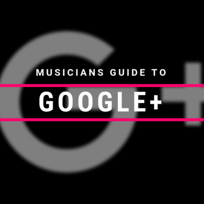 The Musicians Guide to Google +