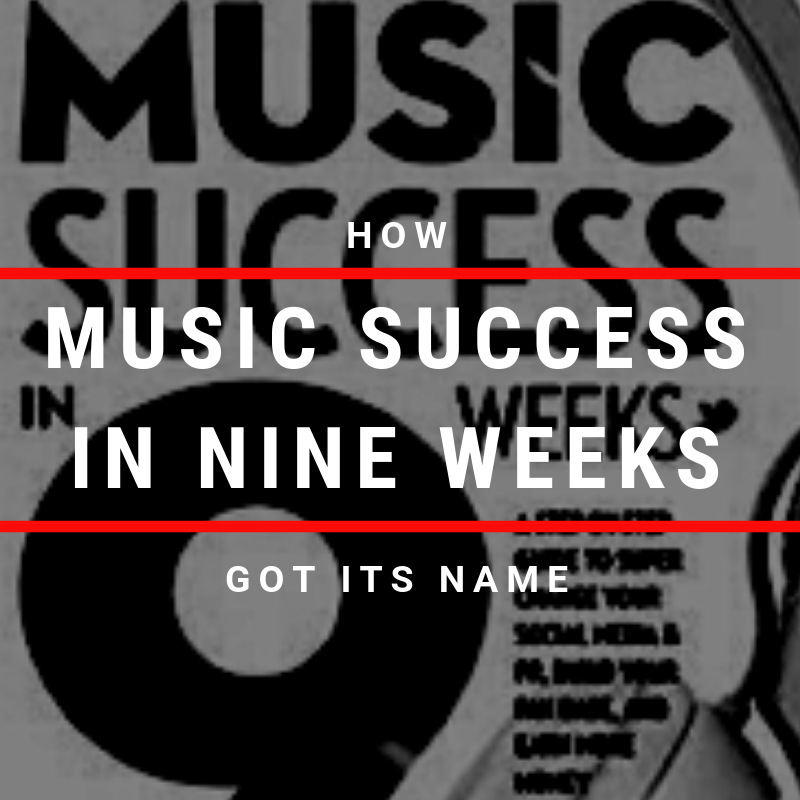 How “Music Success in 9 Weeks” Got Its Name