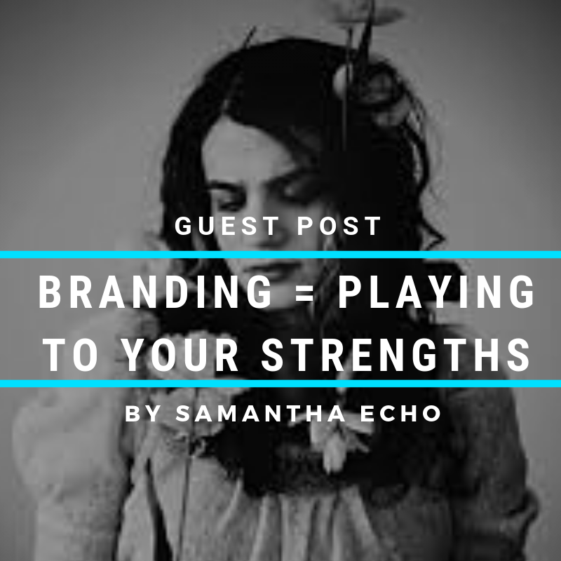 Effective Music Branding = Playing to Your Strengths: Guest Post By Samantha Echo