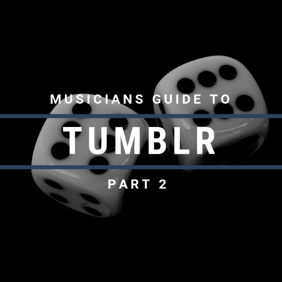 The Musician’s Guide to Tumblr: Part Two