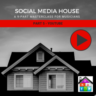 YouTube For Musicians: Social Media House Part 5