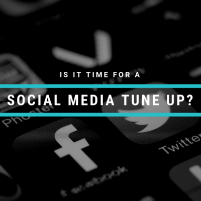 Is It Time For A Social Media Tune Up?