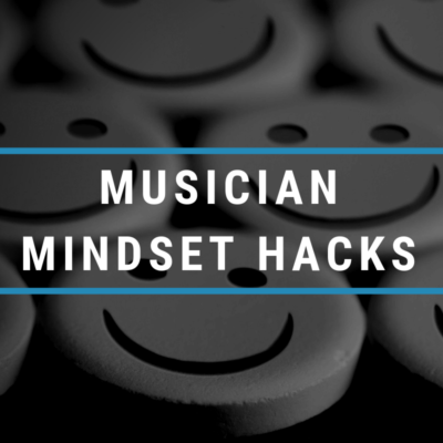 Musician Mindset Hacks