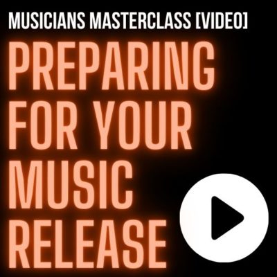 Preparing For Your Music Release [Video] Musician’s Masterclass