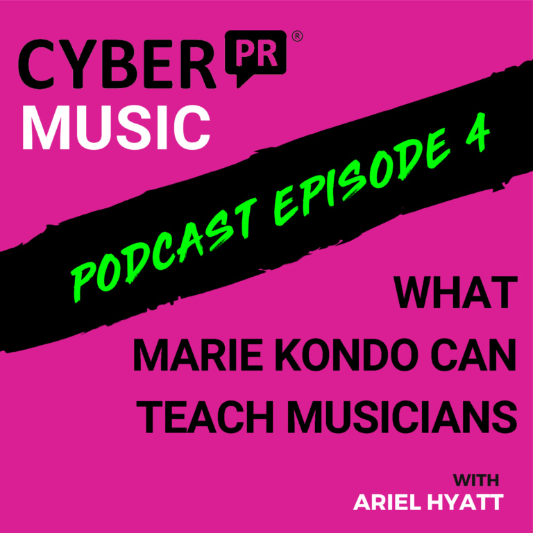 The Cyber PR Music Podcast EP 4: Lessons from Marie Kondo