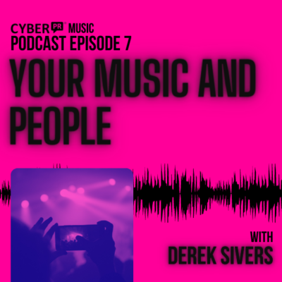 The Cyber PR Music Podcast EP 7: Derek Sivers Your Music and People