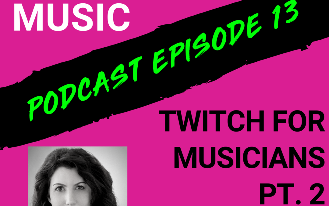 The Cyber PR Music Podcast EP 13: Twitch for Musicians Pt. 2 with Karen Allen