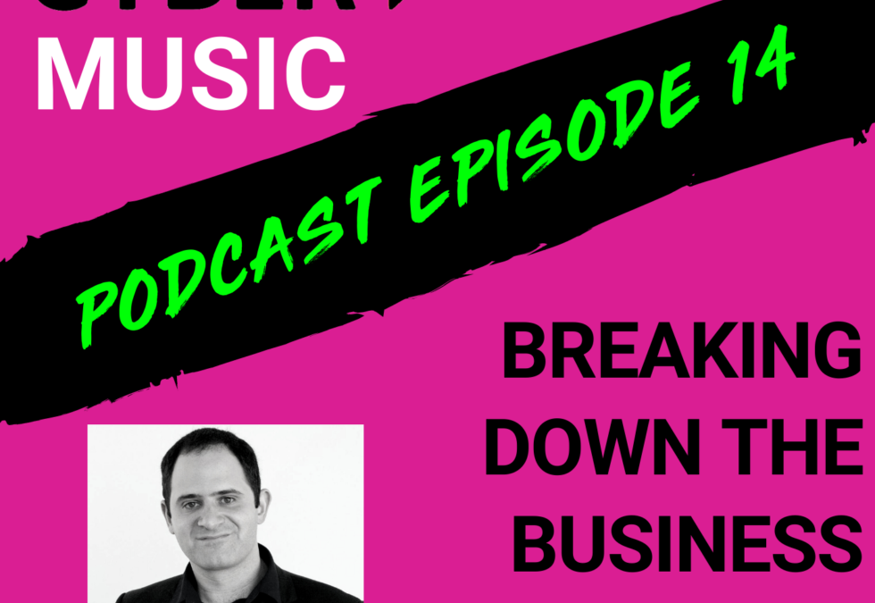 The Cyber PR Music Podcast EP 14: Breaking Down The Business with Ryan Kairalla