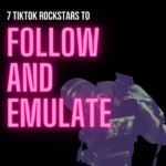 7 TikTok Rockstars To Follow & Emulate