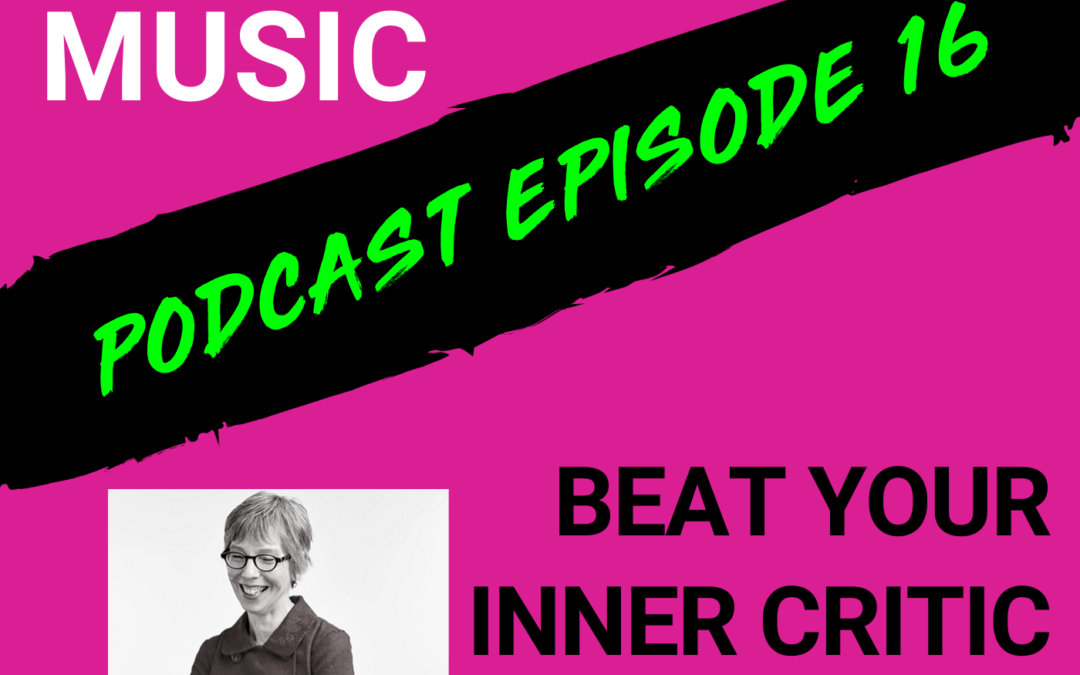 The Cyber PR Music Podcast EP 16: Beat Your Inner Critic with Angela Beeching