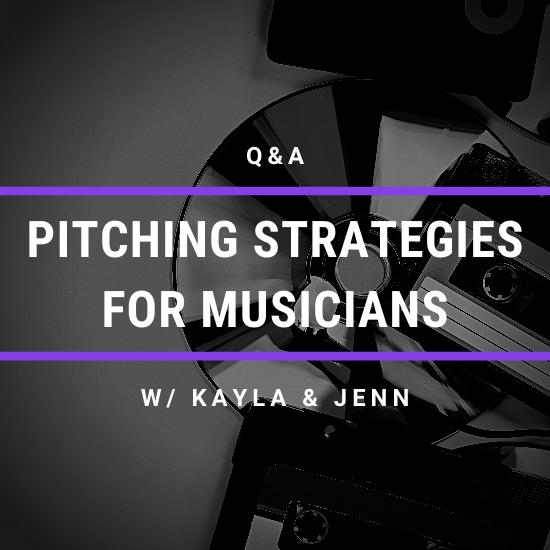 Q&A: Pitching Strategies for Musicians w/ Kayla & Jenn