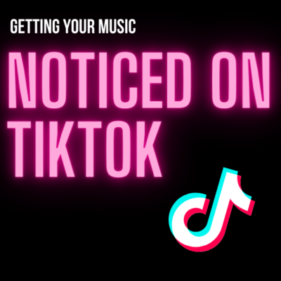 Getting Your Music Noticed on TikTok