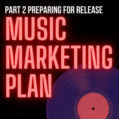 Musician’s Guide to Marketing Plans: Planning Your Music Release – Part 2