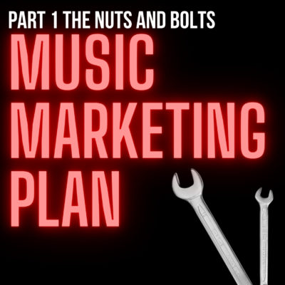 Musician’s Guide to Marketing Plans: The Nuts & Bolts Pt. 1