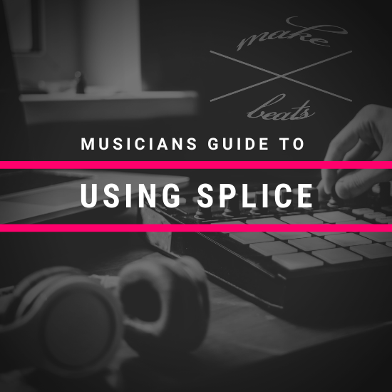 The Musician’s Guide to Using Splice