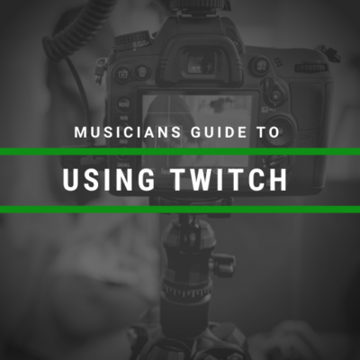 Musician’s Guide to Using Twitch