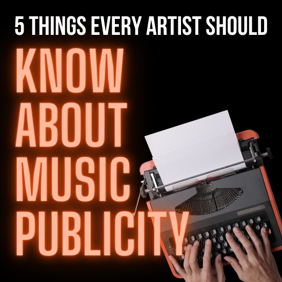 5 Things Every Artist Should Know About Music Publicity