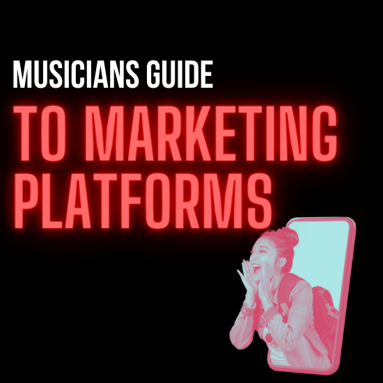 Musicians Guide to Marketing Platforms