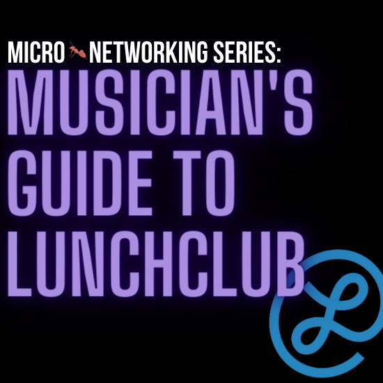 The Musician’s Guide to LunchClub – AI Powered Micro Networking