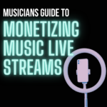 Musician's Guide to Monetizing Music Live Streams