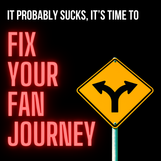 Your Fan Journey Probably Sucks – Here’s How to Fix it